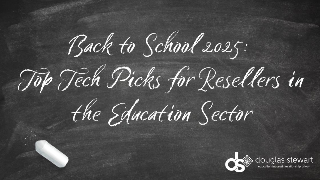  Back to School 2025: Top Tech Picks for Resellers in the Education Sector