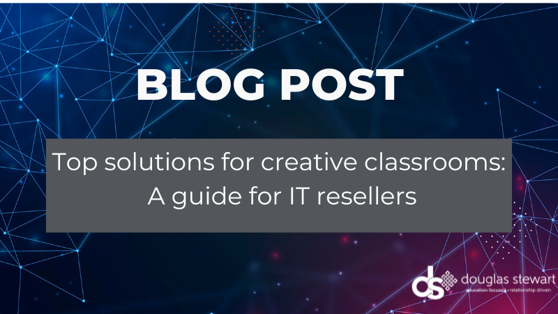 Top Solutions for Creative Classrooms: A Guide for IT Resellers