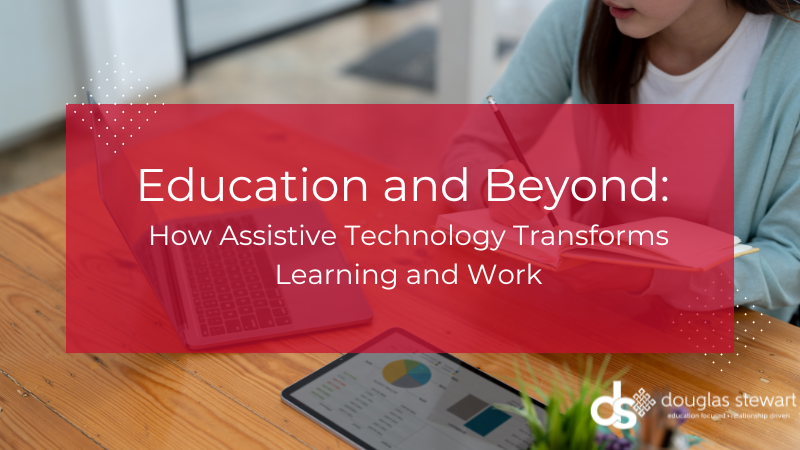 Education and Beyond: How Assistive Technology Transforms Learning and Work